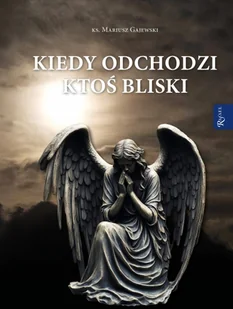 Kiedy odchodzi ktoś bliski - Mariusz Gajewski - Religia i religioznawstwo - miniaturka - grafika 1