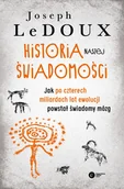 Pozostałe książki - Copernicus Center Press Historia naszej świadomości: Jak po czterech miliardach lat ewolucji powstał świadomy mózg - miniaturka - grafika 1