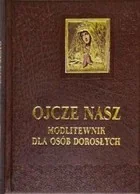 Ojcze Nasz. Modlitewnik dla osób dorosłych - Religia i religioznawstwo - miniaturka - grafika 2