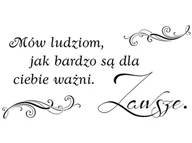 Naklejki na ścianę - Cytaty, Mów ludziom jak bardzo są dla ciebie ważni, Naklejka ścienna, 100x50 cm - miniaturka - grafika 1