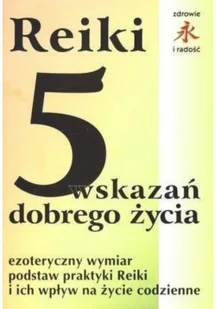 Reiki. 5 wskazań dobrego życia - Ezoteryka - miniaturka - grafika 2