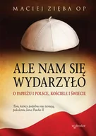 Religia i religioznawstwo - Ale nam się wydarzyło. O Papieżu i Polsce, Kościele i świecie - miniaturka - grafika 1
