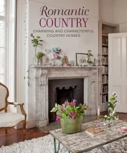 Romantic Country: Charming and Characterful Country Homes - Pozostałe książki - miniaturka - grafika 1