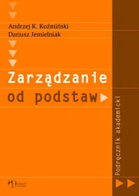 Zarządzanie od Podstaw. Podręcznik Akademicki - Zarządzanie - miniaturka - grafika 1