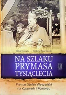Biografie i autobiografie - Na szlaku prymasa tysiąclecia - miniaturka - grafika 1