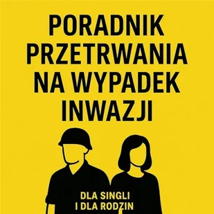 Poradnik przetrwania na wypadek inwazji Grupa ekspertów od survivalu i obronności - Audiobooki - literatura faktu - miniaturka - grafika 1