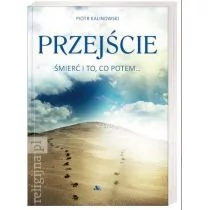 Kalinowski Piotr Przejście Śmierć i to, co potem - Książki religijne obcojęzyczne - miniaturka - grafika 1