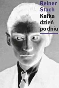 Kafka dzień po dniu - Reiner Stach - książka - Biografie i autobiografie - miniaturka - grafika 1