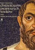 Religia i religioznawstwo - Chrześcijanie pierwszych wieków Tom 1 Wierni Biskupi Eremici - miniaturka - grafika 1