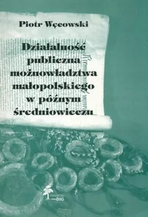 Działalność Publiczna Możnowładztwa Małopolskiego w Późnym Średniowieczu - Historia Polski - miniaturka - grafika 1