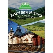 zbiorowa Praca Beskid Niski aktywnie. Czę$782ć zachodnia. Przewodnik - Przewodniki - miniaturka - grafika 1