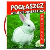 Literatura popularno naukowa dla młodzieży - Przytulki Pogłaszcz wiejskie zwierzątko - miniaturka - grafika 1