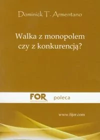 Fijorr Walka z monopolem, czy z konkurencją$616 - Armentano Dominick T. - Ekonomia - miniaturka - grafika 2