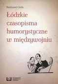 E-booki - podręczniki - Bartłomiej Cieśla Łódzkie czasopisma humorystyczne w międzywojniu - miniaturka - grafika 1