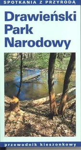 Drawieński Park Narodowy - Jolanta Kujawa-Pawlaczyk - książka - Przewodniki - miniaturka - grafika 1