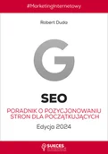 Marketing - SEO. Poradnik o pozycjonowaniu stron dla początkujących. Edycja 2024 - miniaturka - grafika 1