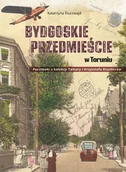 Albumy krajoznawcze - Bydgoskie Przedmieście w Toruniu. Pocztówki z kolekcji Tamary i Krzysztofa Klunderów - miniaturka - grafika 1