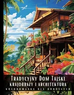 E-booki - kultura i sztuka - Kolorowanka dla dorosłych. Tradycyjny Dom Tajski. Krajobrazy i architektura - miniaturka - grafika 1
