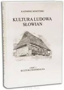 Moszyński Kazimierz Kultura Ludowa Słowian tom I - mamy na stanie, wyślemy natychmiast - Archeologia - miniaturka - grafika 1