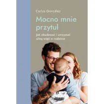 MAMANIA Mocno mnie przytul - Carlos Gonzlez - Poradniki dla rodziców - miniaturka - grafika 1