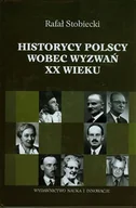 Historia Polski - Historycy polscy wobec wyzwań Xx wieku - Rafał Stobiecki - książka - miniaturka - grafika 1