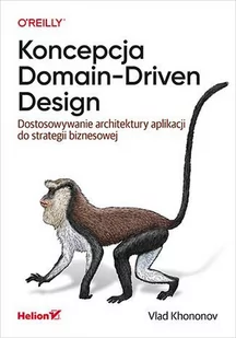 Koncepcja Domain-Driven Design. Dostosowywanie architektury aplikacji do strategii biznesowej - E-booki - informatyka Koncepcja Domain-Driven Design. Dostosowywanie architektury aplikacji do strategii biznesowej - E-booki - informatyka - miniaturka - grafika 1
