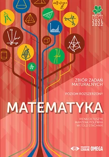 OMEGA Matura 2021/2022 Matematyka Zbiór zad. maturalnych - Irena Ołtuszyk, Marzena Polewka, Witold Stachnik - Podręczniki dla liceum - miniaturka - grafika 1