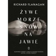 Proza - Wydawnictwo Literackie Żywe morze snów na jawie - Richard Flanagan - miniaturka - grafika 1