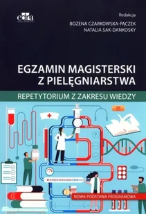 Egzamin magisterski z pielęgniarstwa. Repetytorium z zakresu wiedzy. Nowa podstawa programowa - Podręczniki dla szkół wyższych - miniaturka - grafika 1