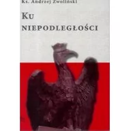 Historia świata - Zwoliński ks. Andrzej Ku Niepodległo$992ci - miniaturka - grafika 1