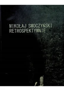 Mikołaj Smoczyński Retrospektywnie - Książki o kulturze i sztuce - miniaturka - grafika 1