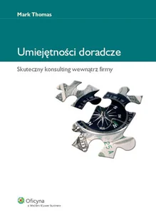 Umiejętności doradcze. Skuteczny konsulting wewnątrz firmy - Zarządzanie - miniaturka - grafika 1