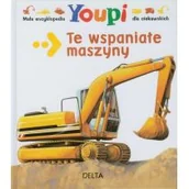 Encyklopedie i leksykony - Delta W-Z Oficyna Wydawnicza Mała encyklopedia Youpi Te wspaniałe maszyny - miniaturka - grafika 1