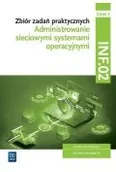 Podręczniki dla szkół zawodowych - administrowanie sieciowymi systemami operacyjnymi. branża informatyczna. technik informatyk. zbiór zadań praktycznych. inf.02. część 4 - miniaturka - grafika 1