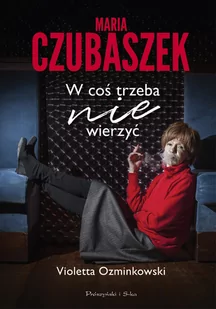 Maria Czubaszek W Coś Trzeba Nie Wierzyć Violetta Ozminkowski - Biografie i autobiografie - miniaturka - grafika 1