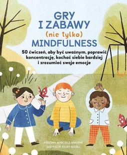 Gry i zabawy nie tylko mindfulness 50 ćwiczeń aby być uważnym, poprawić koncentrację, kochać siebie bardziej i zrozumieć swoje emocje - Literatura popularno naukowa dla młodzieży - miniaturka - grafika 1