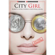 Felietony i reportaże - City Girl Kobieta która podbiła londyńską giełdę - Kurhaus Publishing - miniaturka - grafika 1