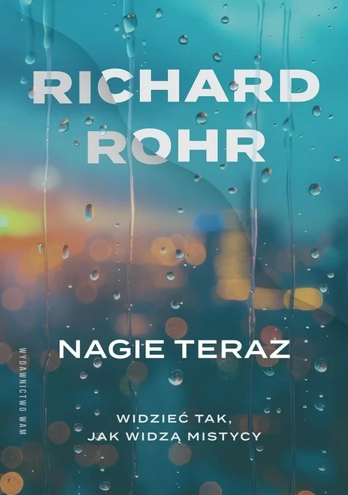 Nagie teraz Widzieć tak jak widzą mistycy - Rohr Richard - książka