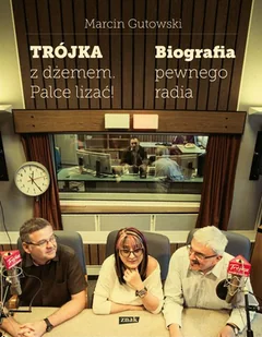 Trójka z dżemem - palce lizać! Biografia pewnego radia - Książki o kulturze i sztuce - miniaturka - grafika 1