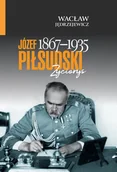 Biografie i autobiografie - Józef Piłsudski (1867-1935). Życiorys - Jędrzejewicz Wacław - książka - miniaturka - grafika 1