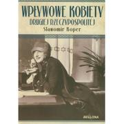 Publicystyka - Bellona Sławomir Koper Wpływowe kobiety drugiej Rzeczypospolitej - miniaturka - grafika 1