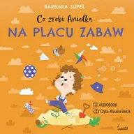 Audiobooki dla dzieci i młodzieży - Co zrobi Anielka na placu zabaw - miniaturka - grafika 1