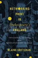 Pozostałe książki - Networking Print in Shakespeare's England: Influence, Agency, and Revolutionary Change - miniaturka - grafika 1