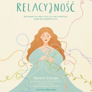 Relacyjność. Jak sprawić, by więzi z tym, co w nas i wokół nas, wspierały szczęśliwe życie - Audiobooki - poradniki - miniaturka - grafika 1