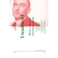 Powieści - Uwodziciel. Rzecz o Karolu Szymanowskim. O osobie, muzyce, przyjaciołach, wyznawcach i (urojonych) wrogach. O inspiracjach, fascynacjach i fobiach. |... - miniaturka - grafika 1