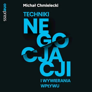 Techniki negocjacji i wywierania wpływu Michał Chmielecki - Audiobooki - biznes i ekonomia - miniaturka - grafika 1