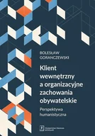 Zarządzanie - KLIENT WEWNĘTRZNY A ORGANIZACYJNE ZACHOWANIA OBYWATELSKIE PERSPEKTYWA HUMANISTYCZNA LETNIA WYPRZEDAŻ DO 80% - miniaturka - grafika 1