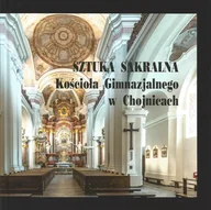 Książki o kulturze i sztuce - Sztuka sakralna Kościoła Gimnazjalnego w Chojnicach - miniaturka - grafika 1