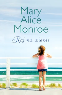 Mary Alice Monroe Raj na ziemi - E-booki - romanse - miniaturka - grafika 2