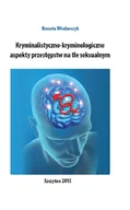 E-booki - podręczniki - Kryminalistyczno-kryminologiczne aspekty przestępstw na tle seksualnym Renata Włodarczyk PDF) - miniaturka - grafika 1